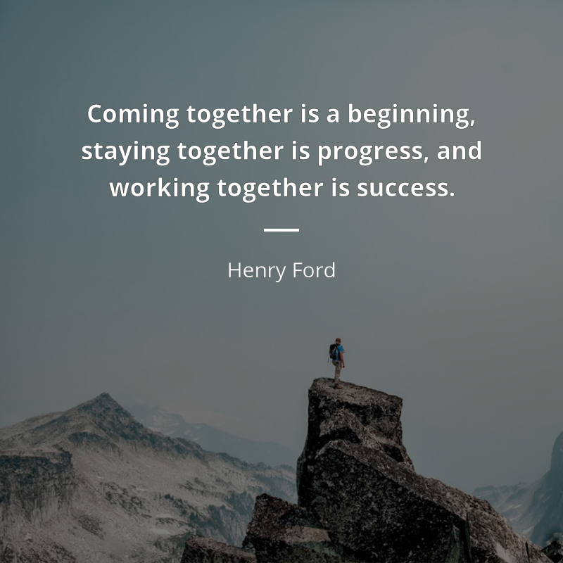 Henry Ford citát: “Coming together is a beginning, staying together is progress, and working together is success.”
