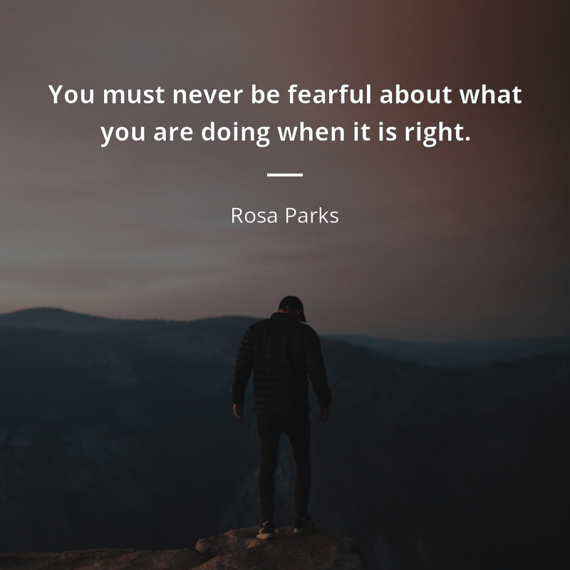Rosa Parks citát: “You must never be fearful about what you are doing when it is right.”