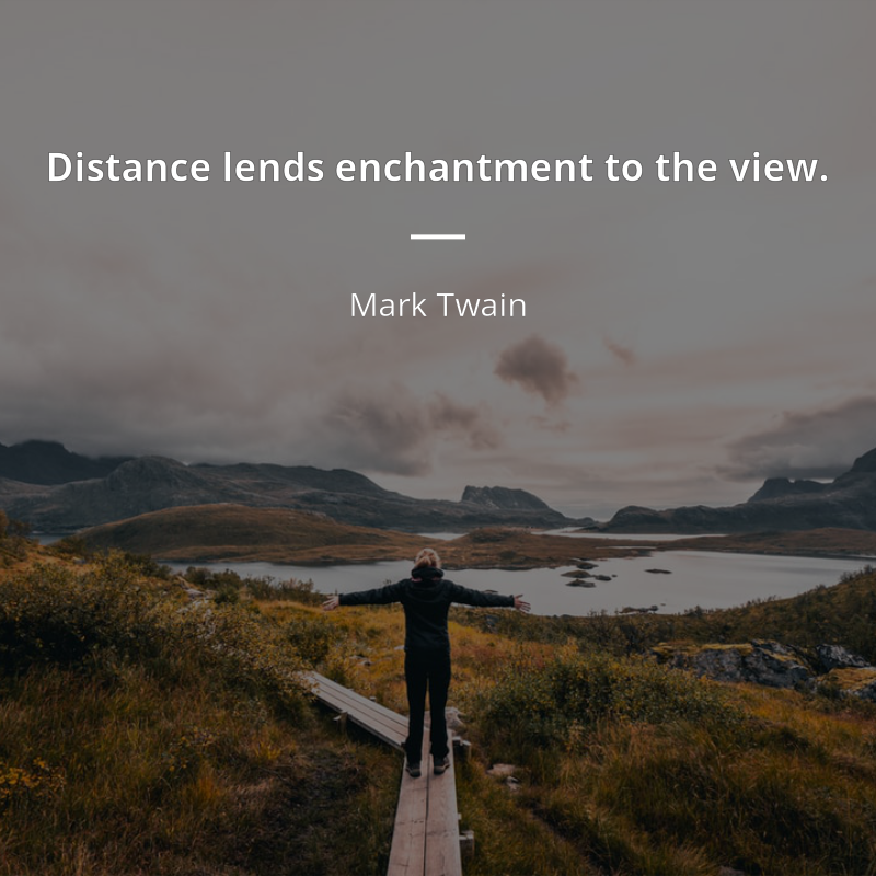 Mark Twain citát: “Distance lends enchantment to the view.”