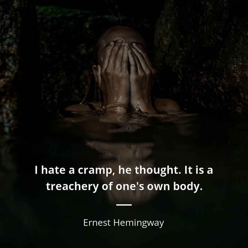 Ernest Hemingway citát: “I hate a cramp, he thought. It is a treachery of one's own body.”