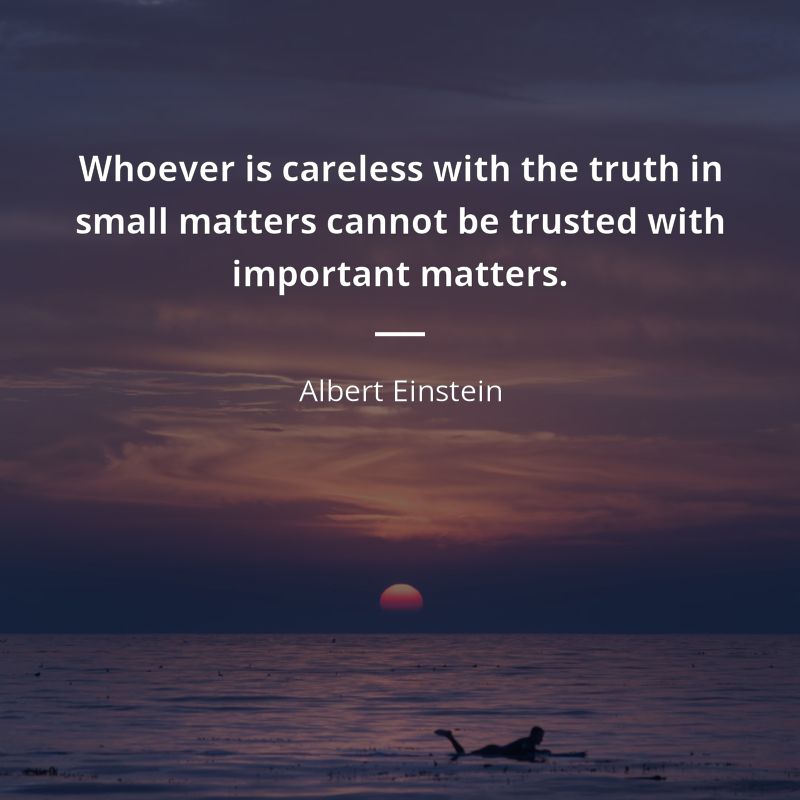 Albert Einstein citát: “Whoever is careless with the truth in small matters cannot be trusted with important matters.”