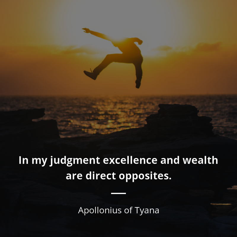 Apollonius of Tyana citát: “In my judgment excellence and wealth are direct opposites.”