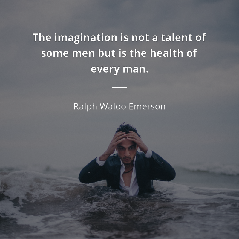 Ralph Waldo Emerson citát: “The imagination is not a talent of some men but is the health of every man.”