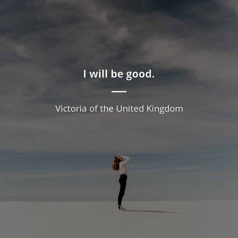 Victoria of the United Kingdom citát: “I will be good.”