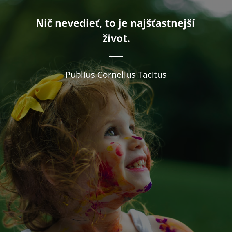 Publius Cornelius Tacitus citát: „Nič nevedieť, to je najšťastnejší život.“