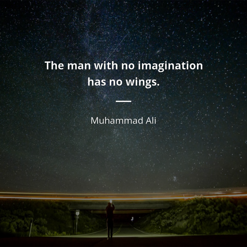 Muhammad Ali citát: “The man with no imagination has no wings.”