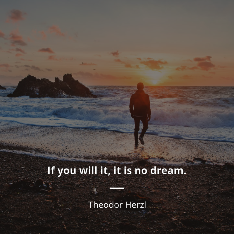 Theodor Herzl citát: “If you will it, it is no dream.”
