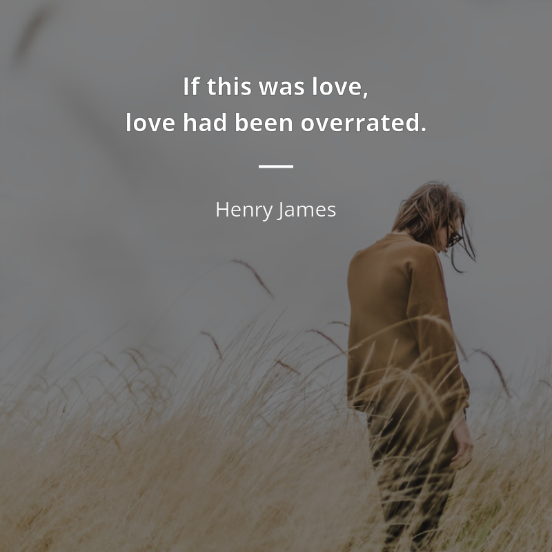 Henry James citát: “If this was love, love had been overrated.”
