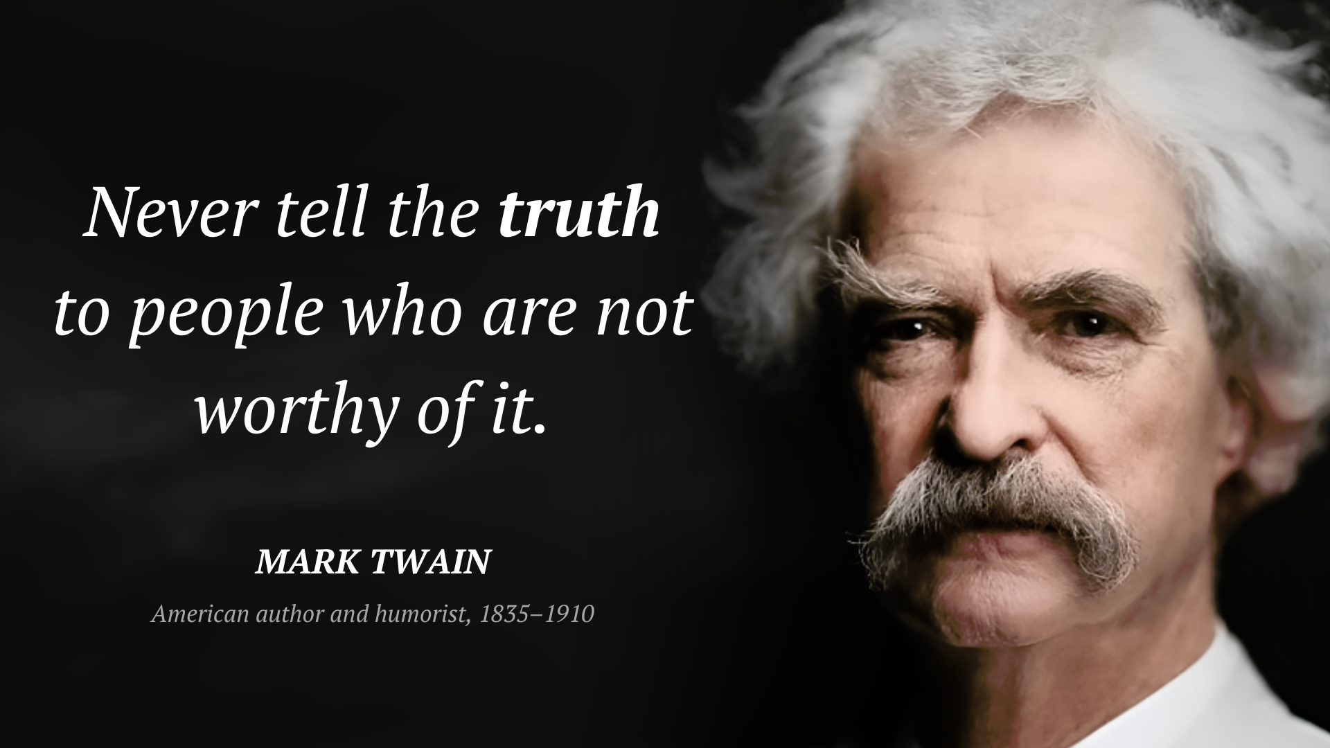 Mark Twain citát: “Never tell the truth to people who are not worthy of it.”