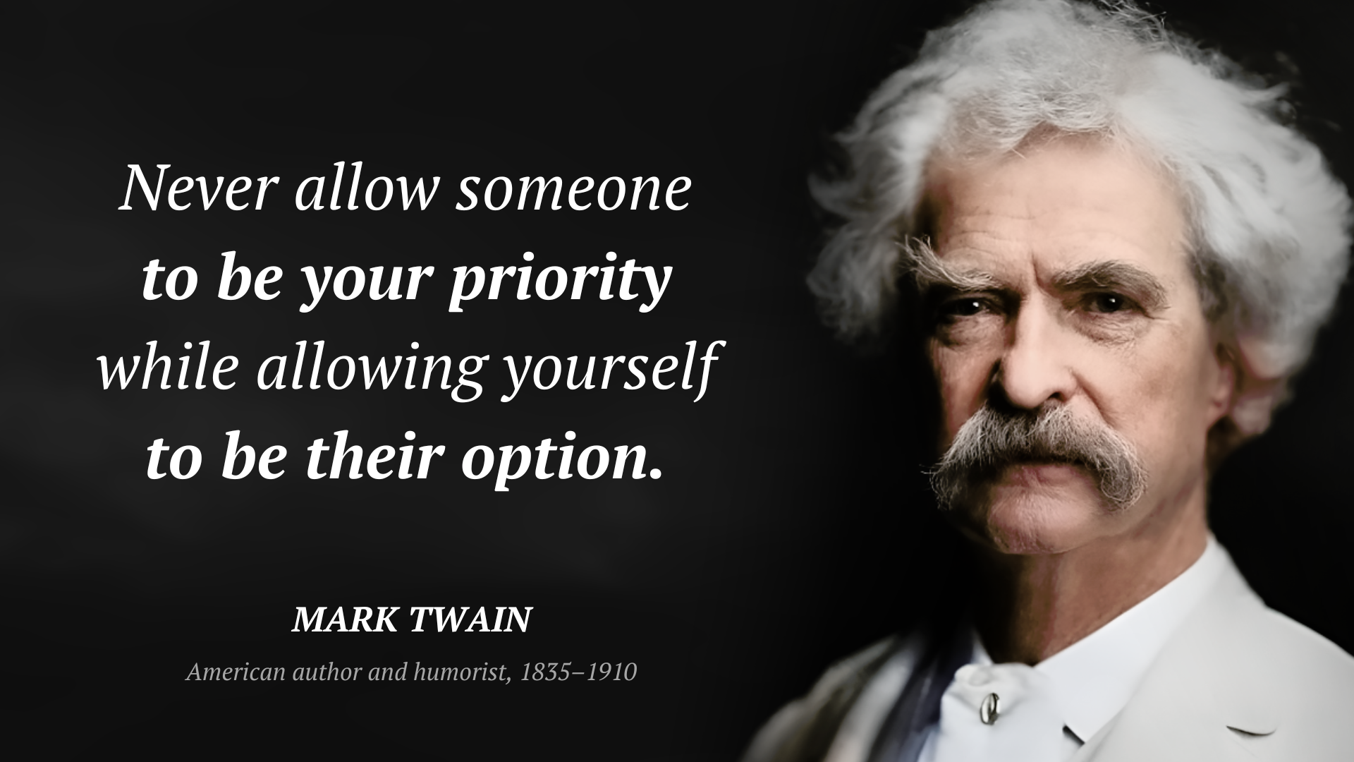 Mark Twain citát: “Never allow someone to be your priority while allowing yourself to be their option.”