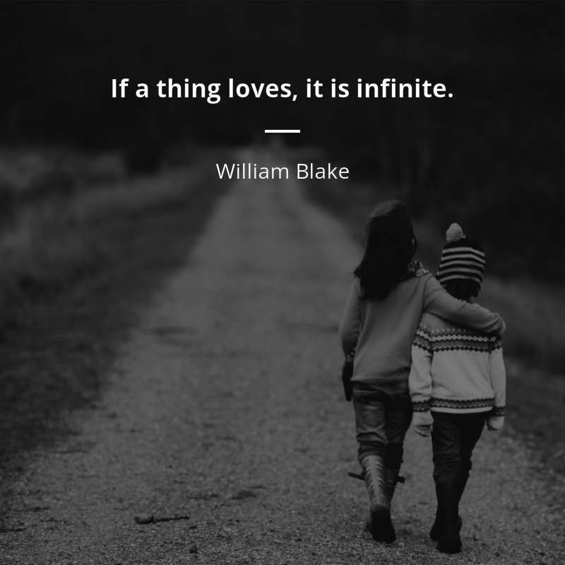 William Blake citát: “If a thing loves, it is infinite.”